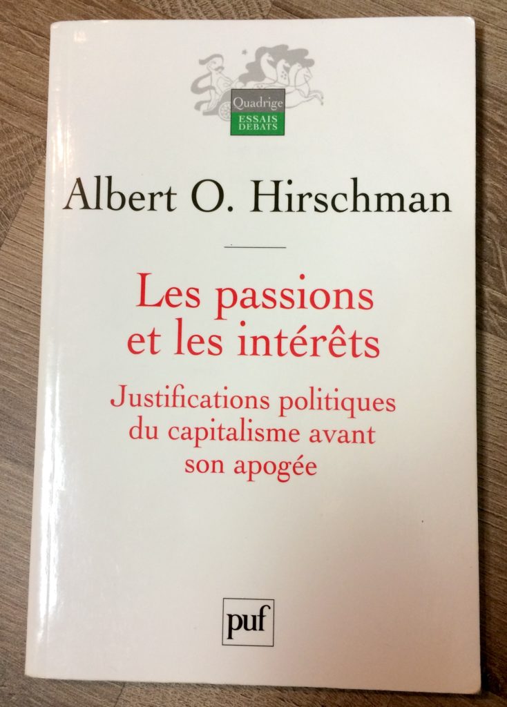 Albert O. Hirschman - Les passions et les intérêts - Justification politiques du capitalisme avant son apogée